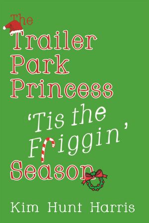 [Trailer Park Princess 1.50] • The Trailer Park Princess 'Tis the Friggin' Season